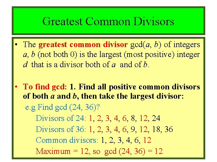 Module #9 – Number Theory Greatest Common Divisors • The greatest common divisor gcd(a,