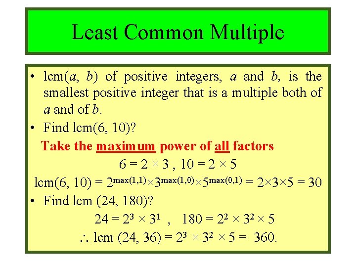 Module #9 – Number Theory Least Common Multiple • lcm(a, b) of positive integers,
