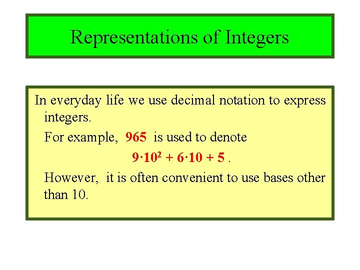 Module #9 – Number Theory Representations of Integers In everyday life we use decimal