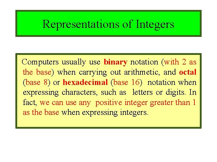 Module #9 – Number Theory Representations of Integers Computers usually use binary notation (with