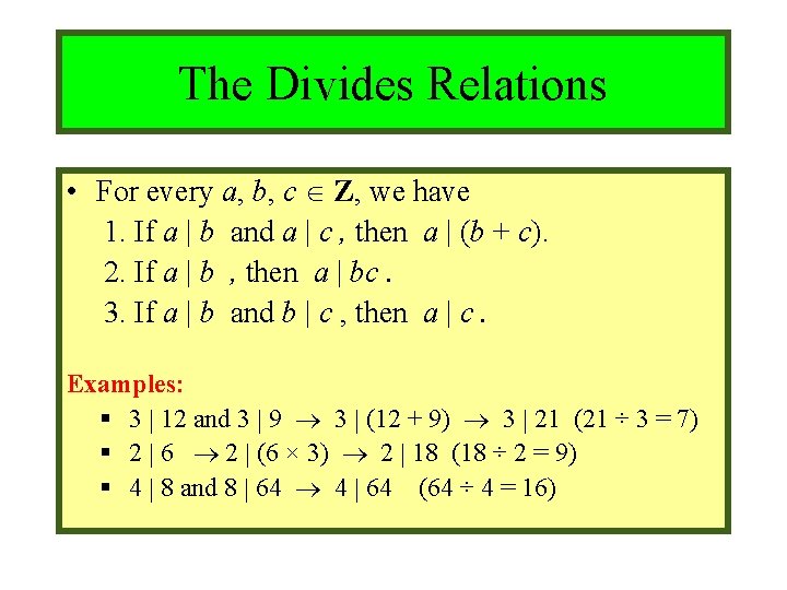Module #9 – Number Theory The Divides Relations • For every a, b, c