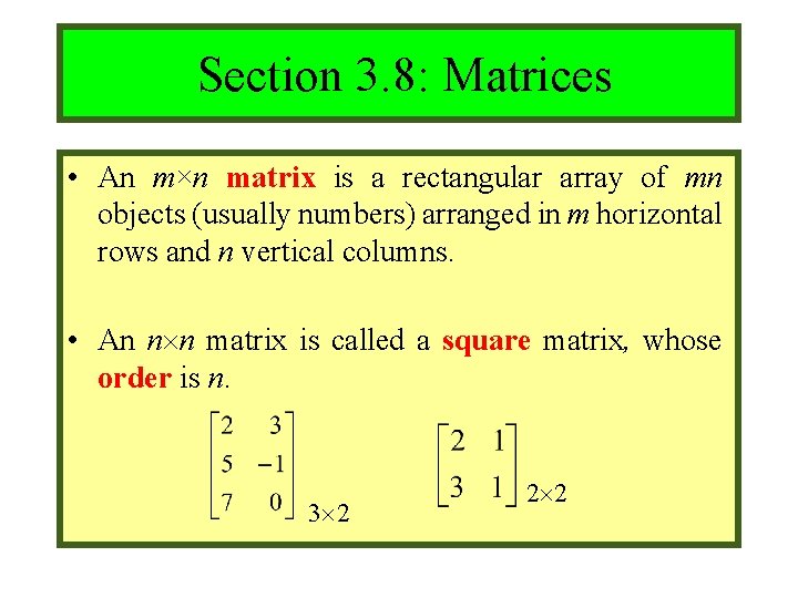 Module #9 – Number Theory Section 3. 8: Matrices • An m×n matrix is