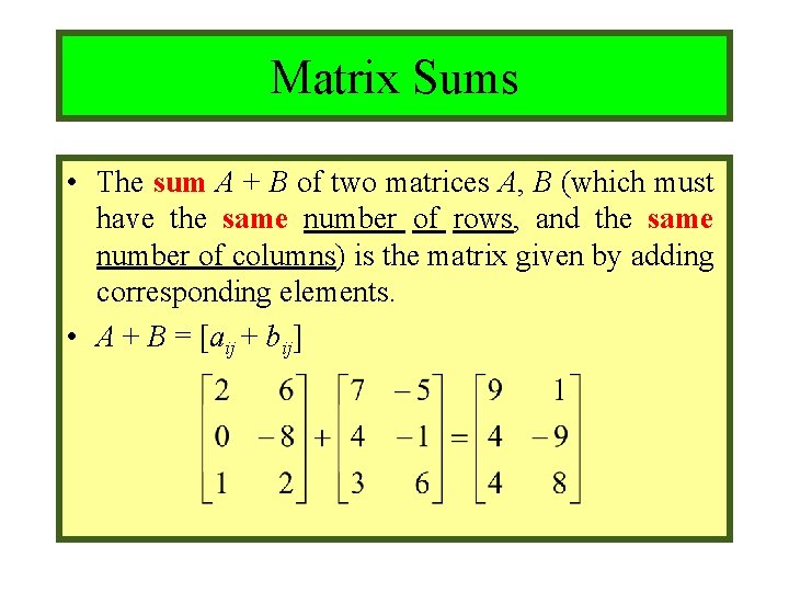 Module #9 – Number Theory Matrix Sums • The sum A + B of