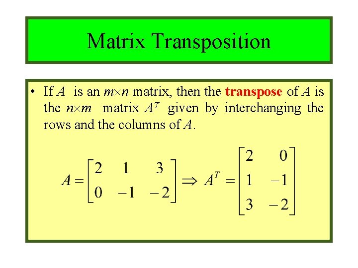 Module #9 – Number Theory Matrix Transposition • If A is an m n