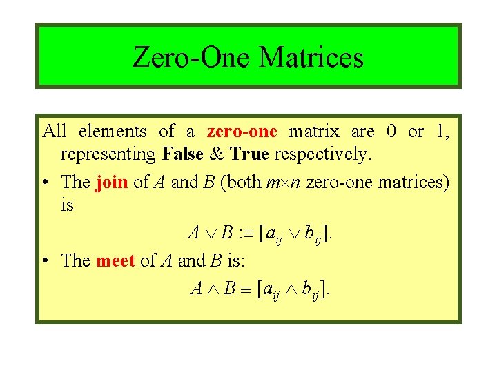 Module #9 – Number Theory Zero-One Matrices All elements of a zero-one matrix are