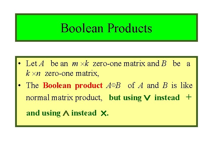 Module #9 – Number Theory Boolean Products • Let A be an m k