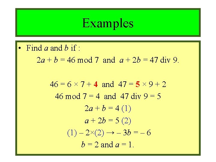 Module #9 – Number Theory Examples • Find a and b if : 2