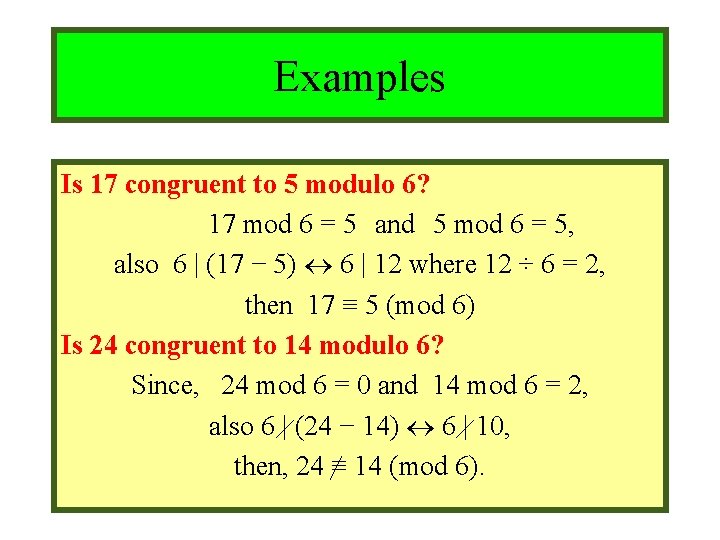 Module #9 – Number Theory Examples Is 17 congruent to 5 modulo 6? 17