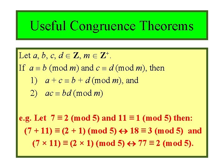 Module #9 – Number Theory Useful Congruence Theorems Let a, b, c, d Z,
