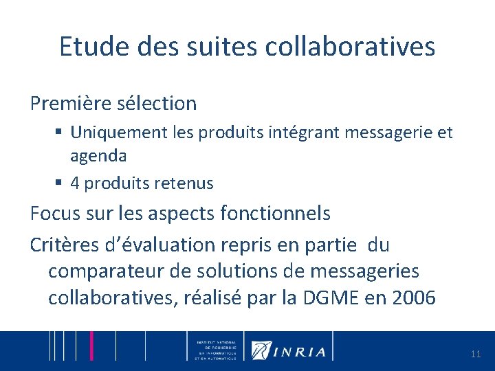 Etude des suites collaboratives Première sélection § Uniquement les produits intégrant messagerie et agenda