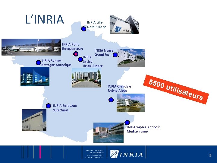 L’INRIA Lille Nord Europe INRIA Paris Rocquencourt INRIA Rennes Bretagne Atlantique INRIA Nancy Grand