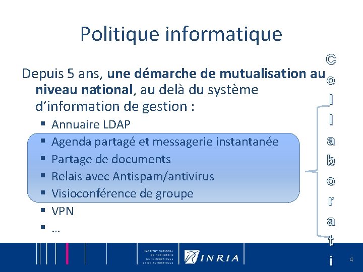 Politique informatique C Depuis 5 ans, une démarche de mutualisation au o niveau national,