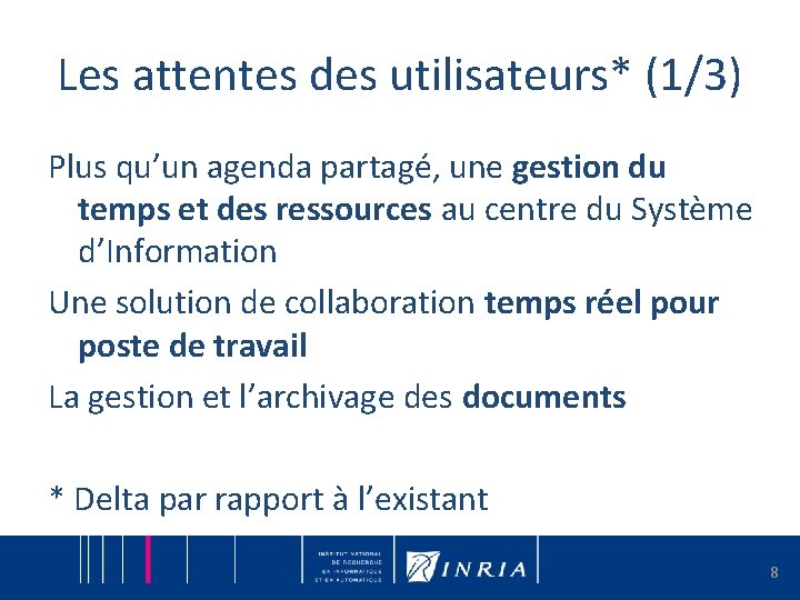 Les attentes des utilisateurs* (1/3) Plus qu’un agenda partagé, une gestion du temps et