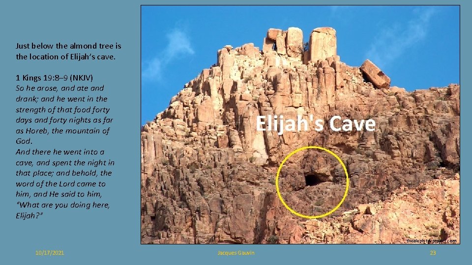 Just below the almond tree is the location of Elijah’s cave. 1 Kings 19: