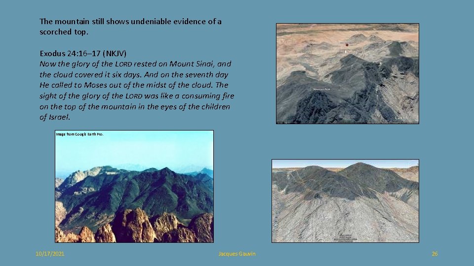 The mountain still shows undeniable evidence of a scorched top. Exodus 24: 16– 17