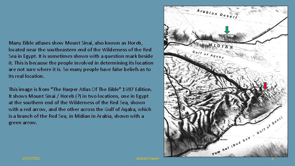 Many Bible atlases show Mount Sinai, also known as Horeb, located near the southeastern