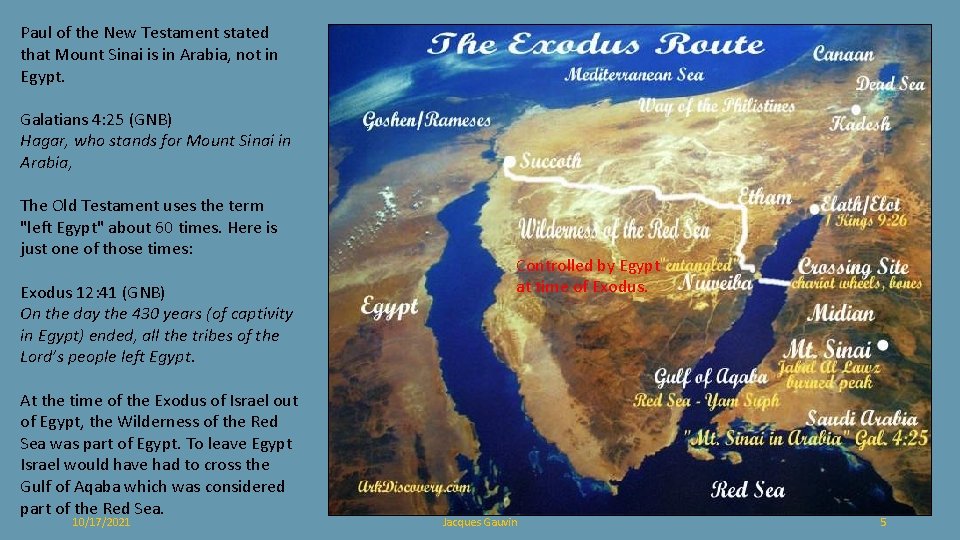 Paul of the New Testament stated that Mount Sinai is in Arabia, not in