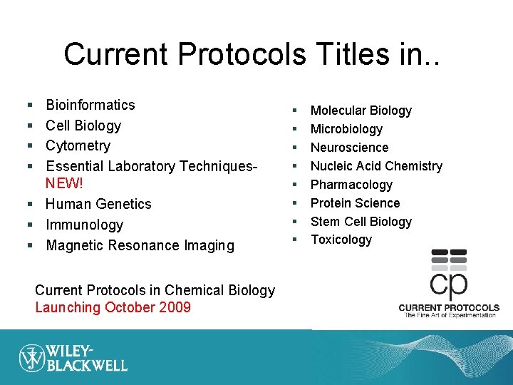 Current Protocols Titles in. . § § Bioinformatics Cell Biology Cytometry Essential Laboratory Techniques.