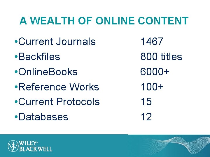 A WEALTH OF ONLINE CONTENT • Current Journals • Backfiles • Online. Books •