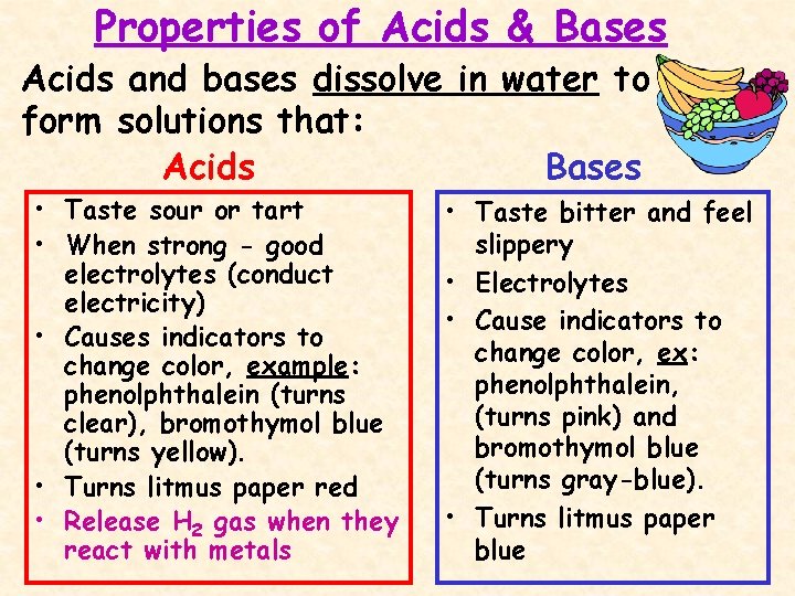 Properties of Acids & Bases Acids and bases dissolve in water to form solutions
