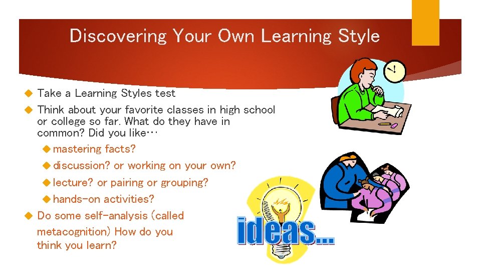 Discovering Your Own Learning Style Take a Learning Styles test Think about your favorite