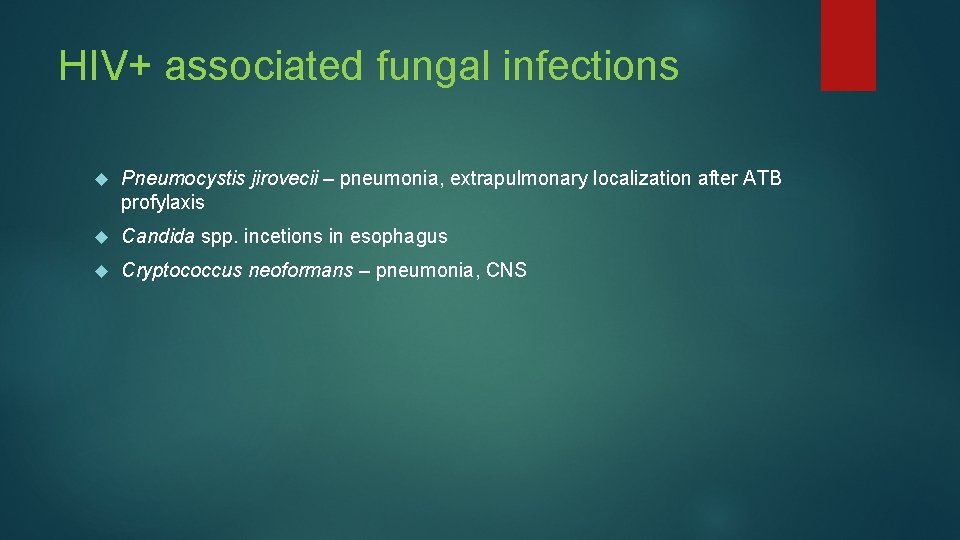 HIV+ associated fungal infections Pneumocystis jirovecii – pneumonia, extrapulmonary localization after ATB profylaxis Candida