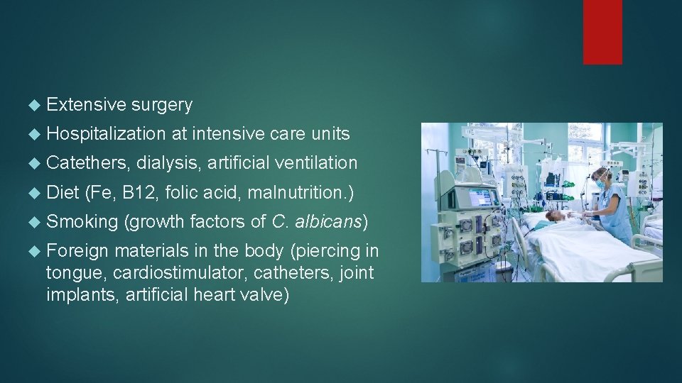  Extensive surgery Hospitalization Catethers, Diet at intensive care units dialysis, artificial ventilation (Fe,