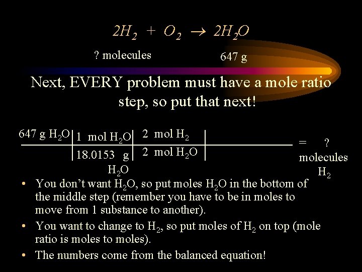 2 H 2 + O 2 2 H 2 O ? molecules 647 g
