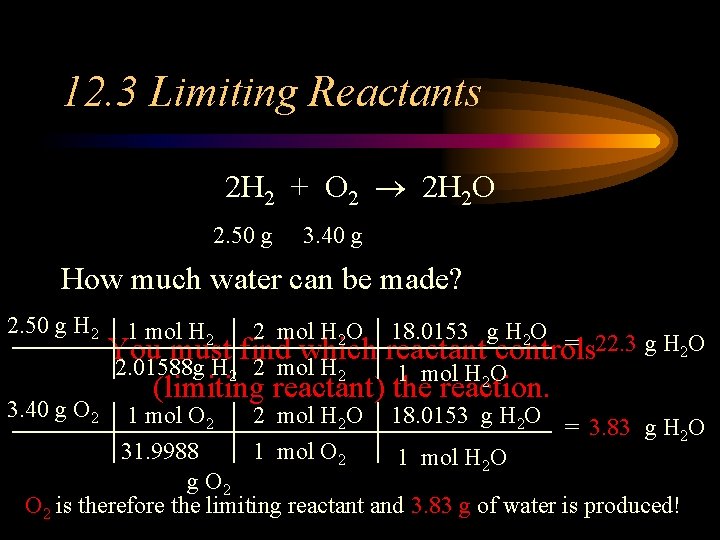 12. 3 Limiting Reactants 2 H 2 + O 2 2 H 2 O