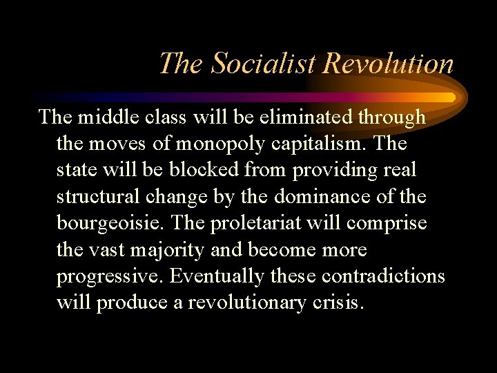 The Socialist Revolution The middle class will be eliminated through the moves of monopoly