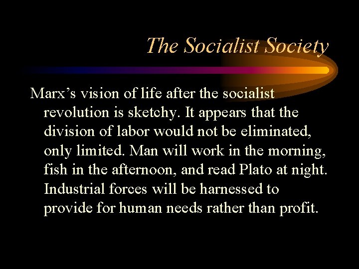 The Socialist Society Marx’s vision of life after the socialist revolution is sketchy. It