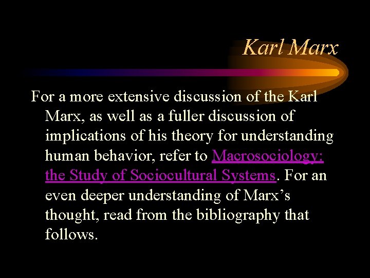 Karl Marx For a more extensive discussion of the Karl Marx, as well as