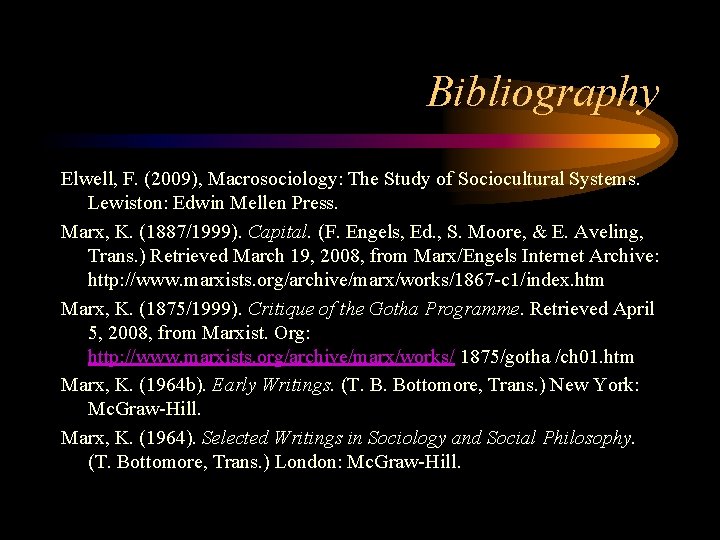 Bibliography Elwell, F. (2009), Macrosociology: The Study of Sociocultural Systems. Lewiston: Edwin Mellen Press.