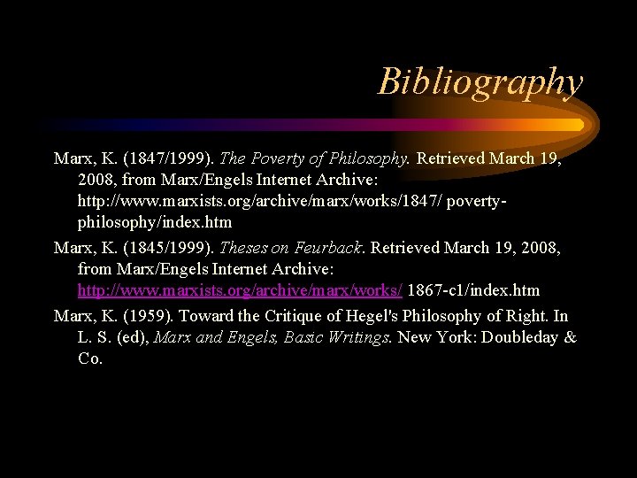 Bibliography Marx, K. (1847/1999). The Poverty of Philosophy. Retrieved March 19, 2008, from Marx/Engels