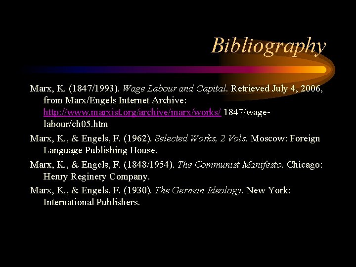 Bibliography Marx, K. (1847/1993). Wage Labour and Capital. Retrieved July 4, 2006, from Marx/Engels