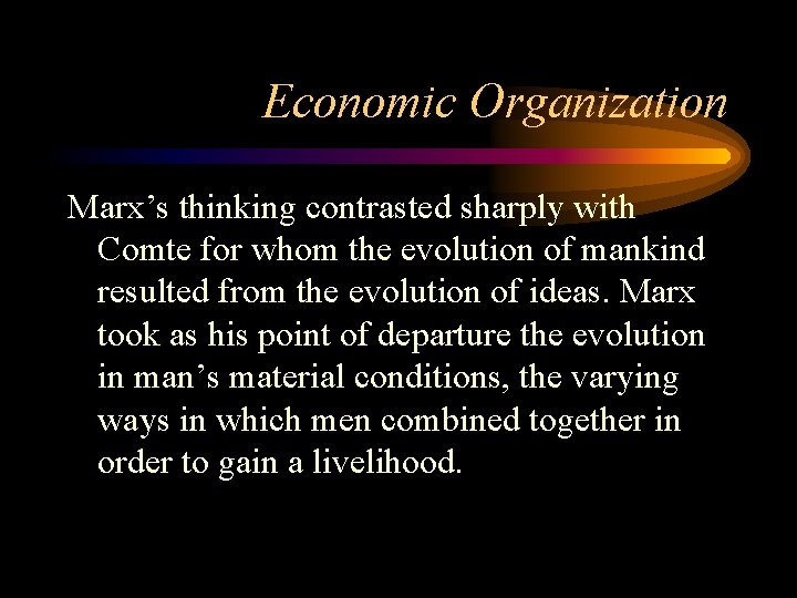Economic Organization Marx’s thinking contrasted sharply with Comte for whom the evolution of mankind