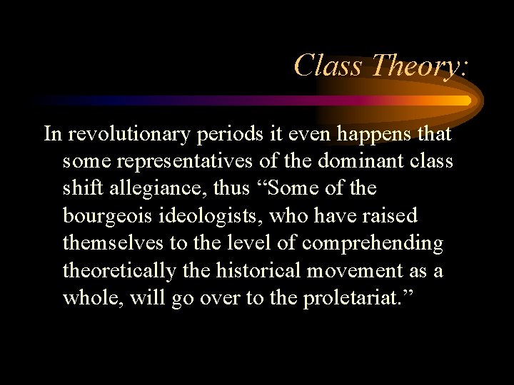 Class Theory: In revolutionary periods it even happens that some representatives of the dominant