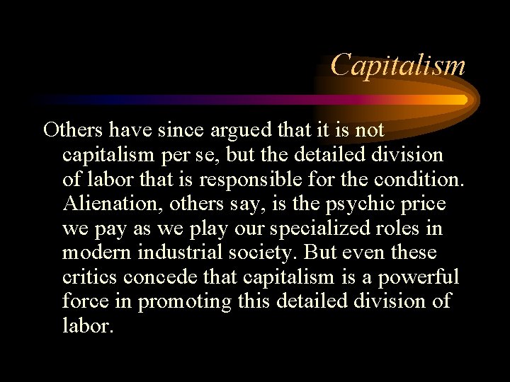 Capitalism Others have since argued that it is not capitalism per se, but the