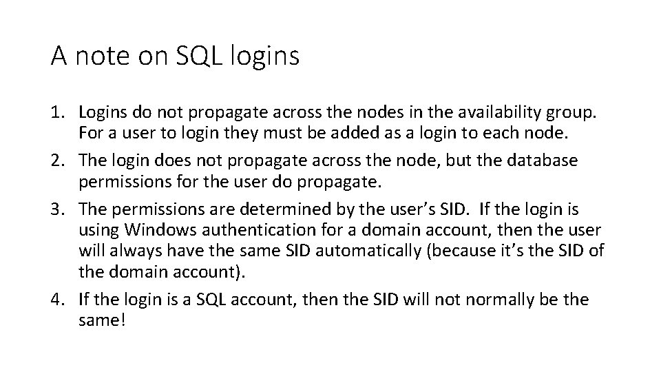 A note on SQL logins 1. Logins do not propagate across the nodes in