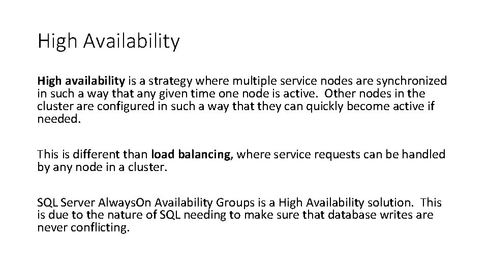 High Availability High availability is a strategy where multiple service nodes are synchronized in