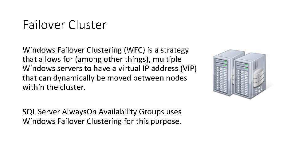 Failover Cluster Windows Failover Clustering (WFC) is a strategy that allows for (among other Failover Cluster Windows Failover Clustering (WFC) is a strategy that allows for (among other