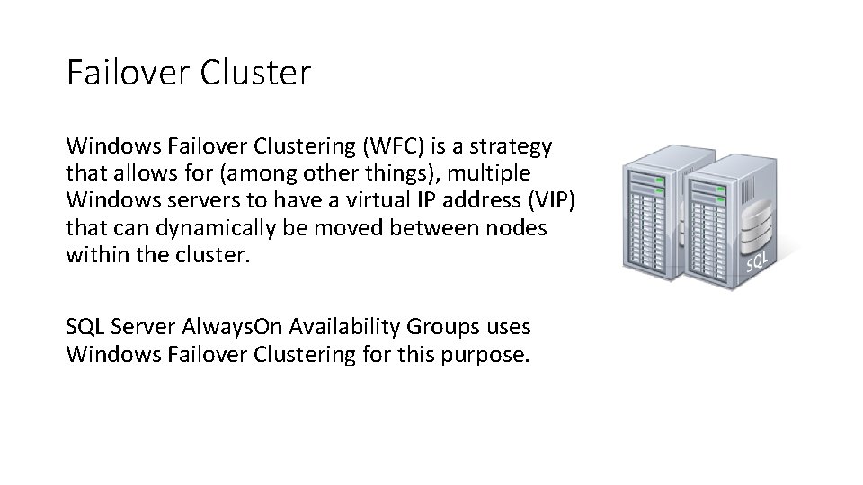 Failover Cluster Windows Failover Clustering (WFC) is a strategy that allows for (among other