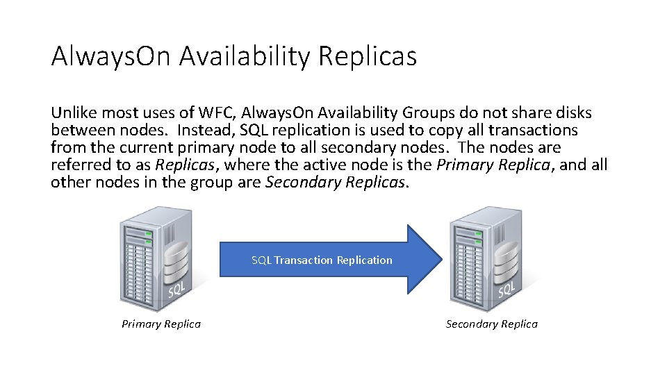 Always. On Availability Replicas Unlike most uses of WFC, Always. On Availability Groups do