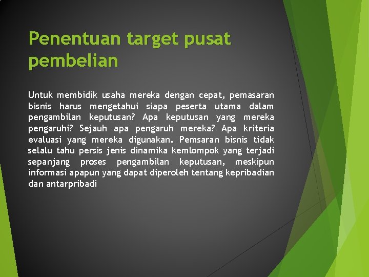 Penentuan target pusat pembelian Untuk membidik usaha mereka dengan cepat, pemasaran bisnis harus mengetahui Penentuan target pusat pembelian Untuk membidik usaha mereka dengan cepat, pemasaran bisnis harus mengetahui