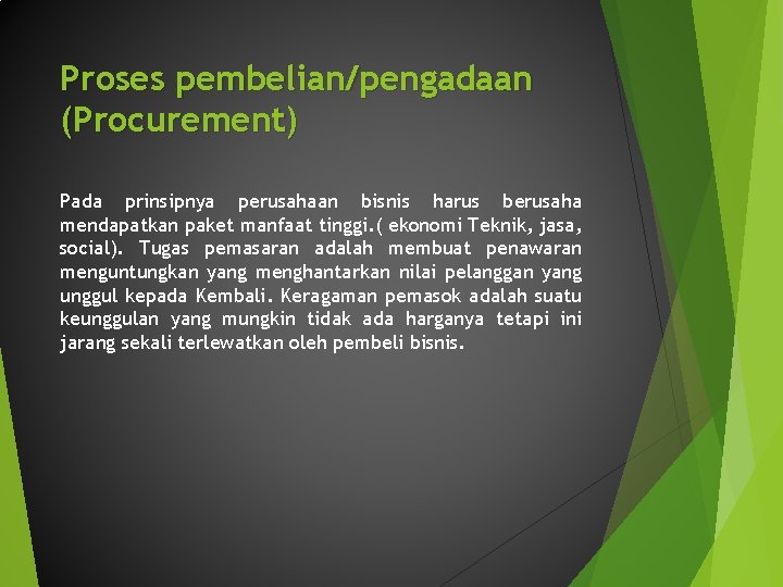 Proses pembelian/pengadaan (Procurement) Pada prinsipnya perusahaan bisnis harus berusaha mendapatkan paket manfaat tinggi. ( Proses pembelian/pengadaan (Procurement) Pada prinsipnya perusahaan bisnis harus berusaha mendapatkan paket manfaat tinggi. (