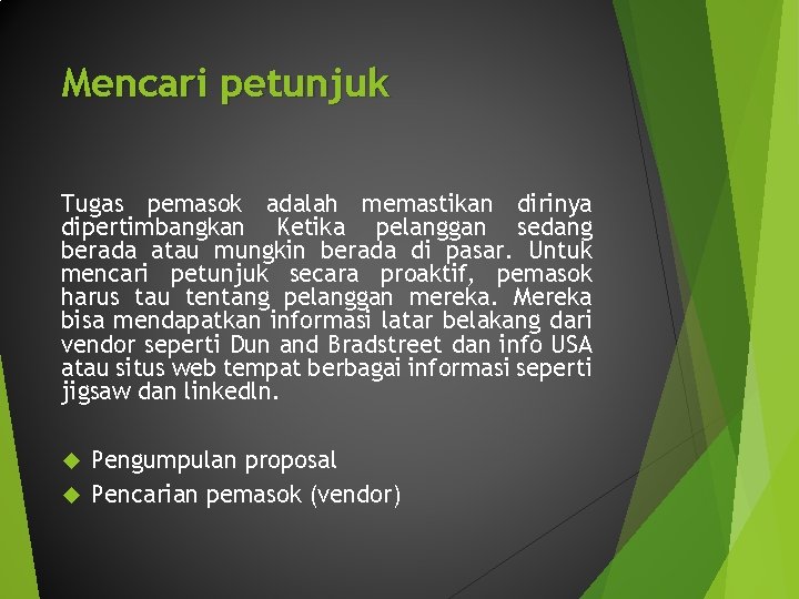 Mencari petunjuk Tugas pemasok adalah memastikan dirinya dipertimbangkan Ketika pelanggan sedang berada atau mungkin Mencari petunjuk Tugas pemasok adalah memastikan dirinya dipertimbangkan Ketika pelanggan sedang berada atau mungkin
