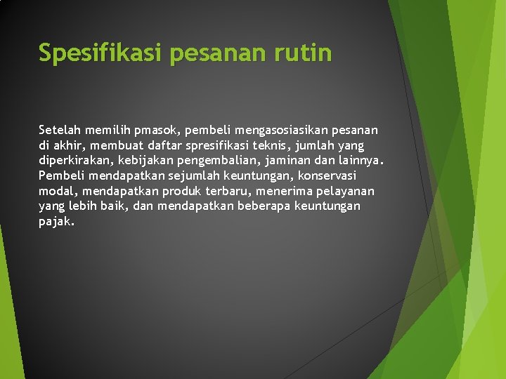 Spesifikasi pesanan rutin Setelah memilih pmasok, pembeli mengasosiasikan pesanan di akhir, membuat daftar spresifikasi Spesifikasi pesanan rutin Setelah memilih pmasok, pembeli mengasosiasikan pesanan di akhir, membuat daftar spresifikasi