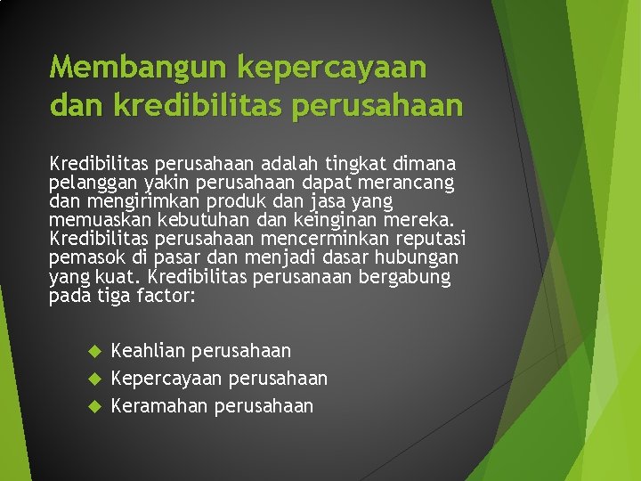 Membangun kepercayaan dan kredibilitas perusahaan Kredibilitas perusahaan adalah tingkat dimana pelanggan yakin perusahaan dapat Membangun kepercayaan dan kredibilitas perusahaan Kredibilitas perusahaan adalah tingkat dimana pelanggan yakin perusahaan dapat