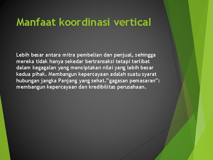 Manfaat koordinasi vertical Lebih besar antara mitra pembelian dan penjual, sehingga mereka tidak hanya Manfaat koordinasi vertical Lebih besar antara mitra pembelian dan penjual, sehingga mereka tidak hanya
