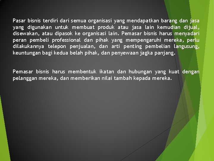 Pasar bisnis terdiri dari semua organisasi yang mendapatkan barang dan jasa yang digunakan untuk Pasar bisnis terdiri dari semua organisasi yang mendapatkan barang dan jasa yang digunakan untuk